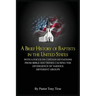 A Brief History of Baptists in the United States: With a Focus on Certain Deviations from Bible Doctrines Causing the Divergence of Various Different