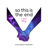 So This Is the End: A Love Story (Explore Spiritual Freedom, Fantasize True Love, and Ponder Your Own Last 24 Hours in This Near-Future Science Fictio