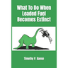 What To Do When Leaded Fuel Becomes Extinct