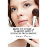 Make Money with Makeup: How to Start a Makeup Artist Business from Home