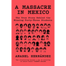 A Massacre in Mexico: The True Story Behind the Missing Forty Three Students