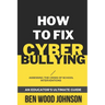 How to Fix Cyberbullying: Assessing the Crisis of School Interventions