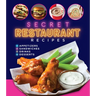 Secret Restaurant Recipes: Appetizers - Sandwiches - Drinks - Desserts