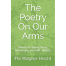 The Poetry On Our Arms: Poems by Young Trans, Nonbinary, and GNC Writers