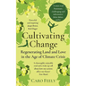 Cultivating Change: Regenerating Land and Love in the Age of Climate Crisis