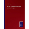 The Lives of the most Eminent British Painters and Sculptors: Vol. II