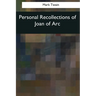 Personal Recollections of Joan of Arc