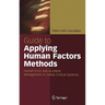 Guide to Applying Human Factors Methods: Human Error and Accident Management in Safety-Critical Systems