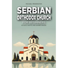 Serbian Orthodox Church for Beginners: Rituals, Saints, and Sacred Spaces