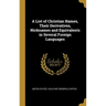 A List of Christian Names, Their Derivatives, Nicknames and Equivalents in Several Foreign Languages