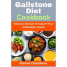 Gallstone Diet Cookbook: Delicious Recipes to Support Your Gallbladder Health