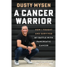 A Cancer Warrior: How I Fought and Survived My Battle With Pancreatic Cancer