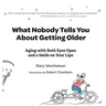 What Nobody Tells You About Getting Older: Aging With Both Eyes Open and a Smile on Your Lips