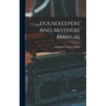 Housekeepers' And Mothers' Manual