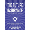 The Future of Insurance: From Disruption to Evolution: Volume III. The Collaborators