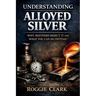 Understanding Alloyed Silver: Why Refiners Reject It and What You Can Do Instead