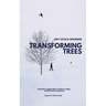 Transforming Trees: A Poetic Exploration of time and human existence