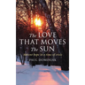 The Love That Moves the Sun: Advent Hope in a Time of Crisis