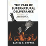 The Year of Supernatural Deliverance: Prophetic Alert and Prayers to Command the Year
