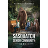 Sasquatch Senior Community (Sasquatch Senior Community: Book 1)