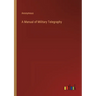 A Manual of Military Telegraphy