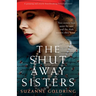The Shut-Away Sisters: A gripping and utterly heartbreaking historical novel