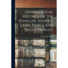 Genealogical Records of the Winslow, Kenney, Lamb, Pierce and Skeele Families