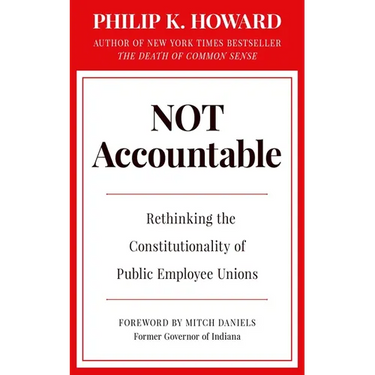 Not Accountable: Rethinking the Constitutionality of Public Employee Unions
