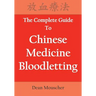 The Complete Guide To Chinese Medicine Bloodletting