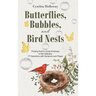 Butterflies, Bubbles, and Bird Nests: Finding God's Loving Kindness in the Ordinary: 77 Devotions with Scripture and Prayer