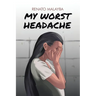 My Worst Headache