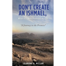 Don't Create an Ishmael, When You Were Promised an Isaac: "A Journey to the Promise"