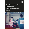 The Japanese Tea Ceremony - An Introduction