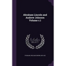 Abraham Lincoln and Andrew Johnson Volume c.1