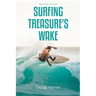 Surfing Treasure's Wake: Revised Edition