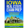 Iowa Real Estate Exam Prep: The Complete Guide to Passing the Iowa Real Estate Salesperson License Exam the First Time!