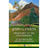 John G. Paton, Missionary to the New Hebrides: An Autobiography (History of Vanuatu) (Hardcover)