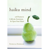 Haiku Mind: 108 Poems to Cultivate Awareness and Open Your Heart