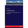 Pre-Adamite Man: or, The story of our old planet and its inhabitants