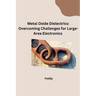 Metal Oxide Dielectrics: Overcoming Challenges for Large-Area Electronics