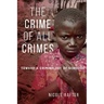 The Crime of All Crimes: Toward a Criminology of Genocide