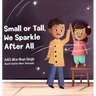 Small or Tall, We Sparkle After All