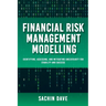 Finacial Risk Management Modeling [AI]: Identifying, Assessing, and Mitigating Uncertainty for Stability and Success