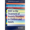 Rebt in the Treatment of Anxiety Disorders in Children and Adults