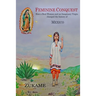 Feminine Conquest: How a Real Woman and an Imaginary Virgin changed the history of Mexico