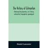 The history of Gilmanton, embracing the proprietary, civil, literary, ecclesiastical, biographical, genealogical, and miscellaneous history, from the