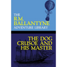 The Dog Crusoe and His Master
