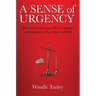 A Sense of Urgency: One Lawyer's Journey to Fix Companies and Institutions That Injure and Kill