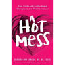 A Hot Mess: Tips, Tricks and Truths About Menopause and Perimenopause