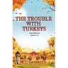 The Trouble with Turkeys